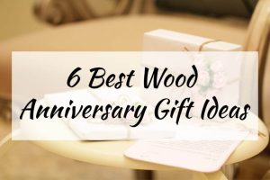 6 Best Wood Anniversary Gift Ideas